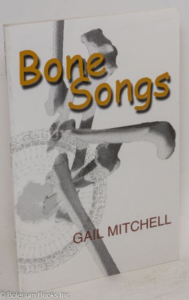 Cat.No: 79245 Bone songs. Gail Mitchell