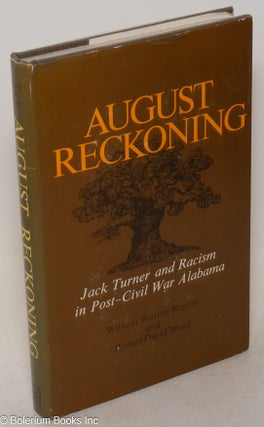 Cat.No: 7928 August reckoning; Jack Turner and racism in post-Civil War Alabama. William...
