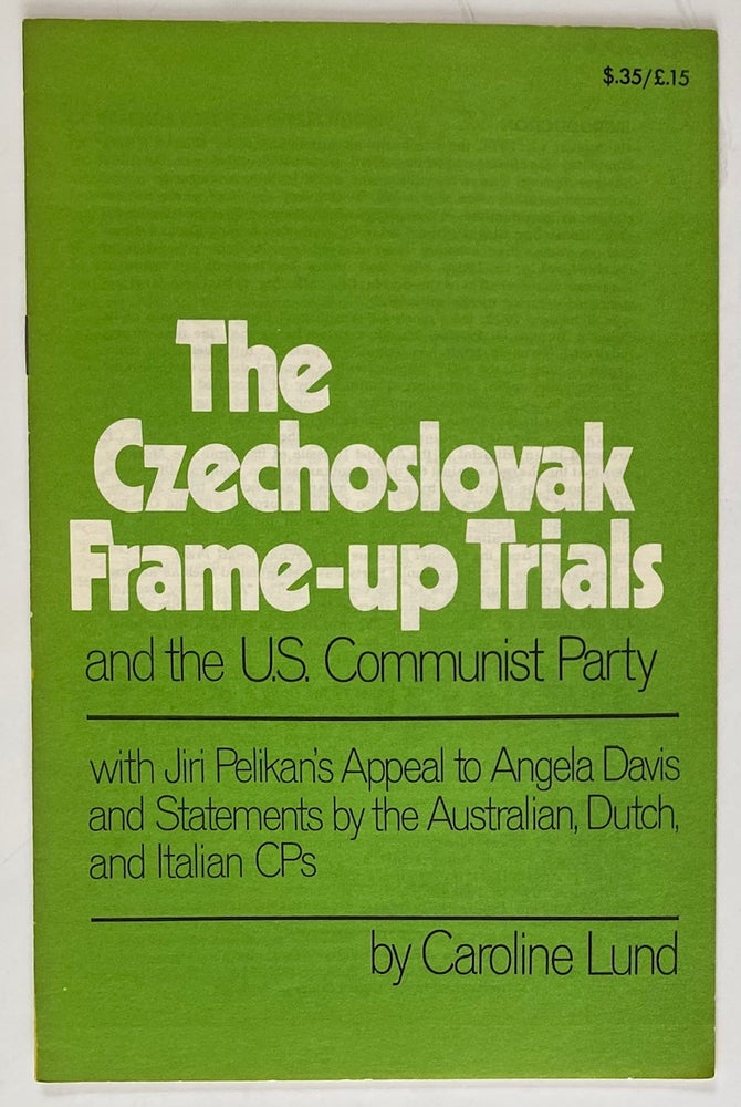 Cat.No: 79291 The Czechoslovak frame-up trials, and the U.S. Communist Party. With Jiri Pelikan's appeal to Angela Davis and statements by the Australian, Dutch and Italian CPs. Caroline Lund.