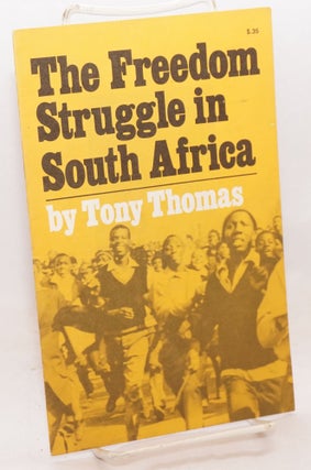 Cat.No: 79364 The freedom struggle in South Africa. Tony Thomas