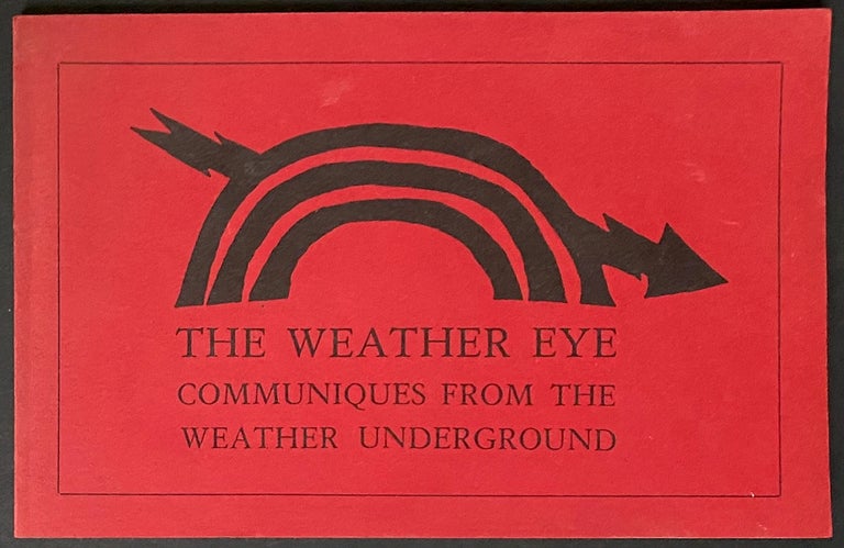 Cat.No: 79369 The Weather Eye; communiqués from the Weather Underground, May 1970 - May 1974. Jonah Raskin.