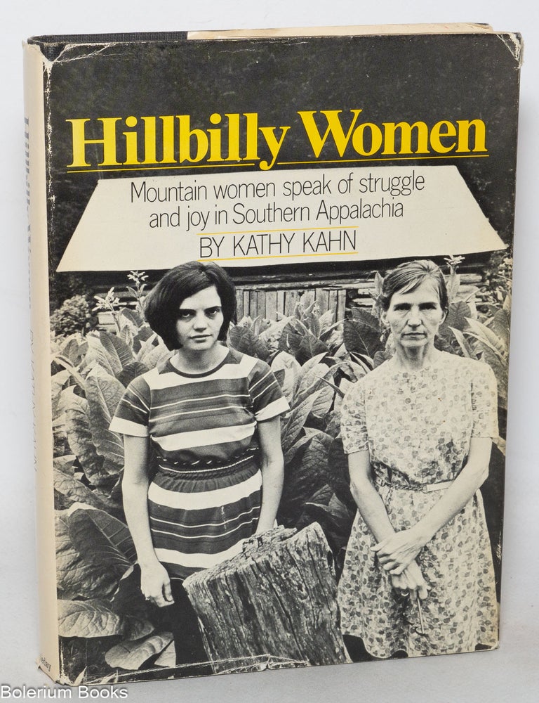 Cat.No: 79370 Hillbilly women: mountain women speak of struggle and joy in Southern Appalachia. Kathy Kahn, migrant Al Clayton, Frank Blechman Jr.