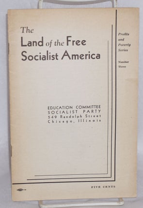 Cat.No: 79400 The land of the free... Socialist America. Socialist Party. Committee on...