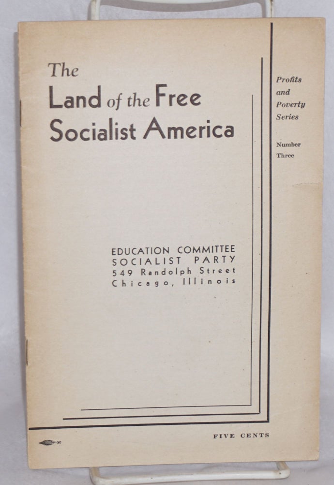 Cat.No: 79400 The land of the free... Socialist America. Socialist Party. Committee on Education and Research.