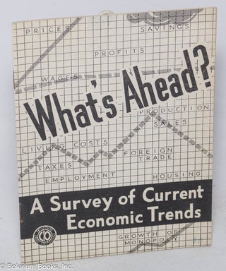 Cat.No: 79402 What's Ahead? A survey of current economic trends. Department of Research...