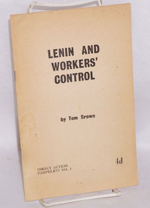 Cat.No: 79418 Lenin and workers' control. Tom Brown