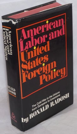 Cat.No: 79483 American labor and United States foreign policy. The Cold War in the Unions...
