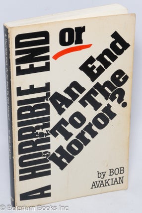 Cat.No: 79498 A horrible end or an end to the horror? Bob Avakian