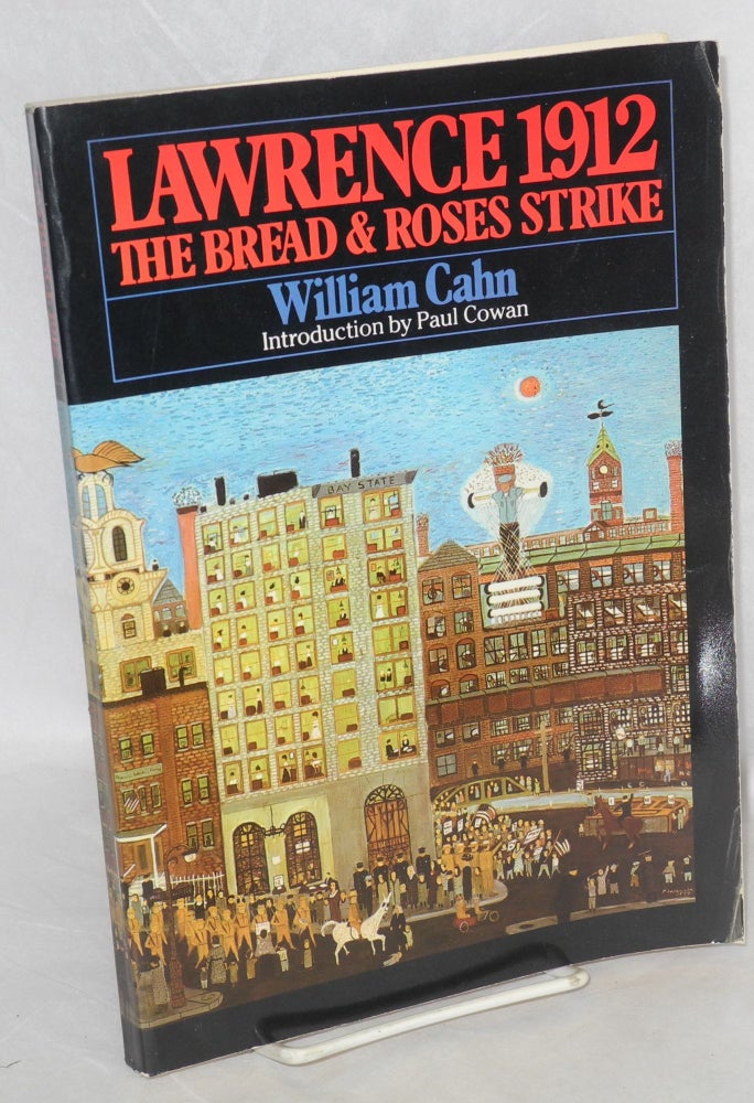Cat.No: 79515 Lawrence 1912: the Bread and Roses strike. William Cahn.