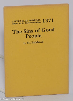 Cat.No: 79614 The sins of good people. L. M. Birkhead