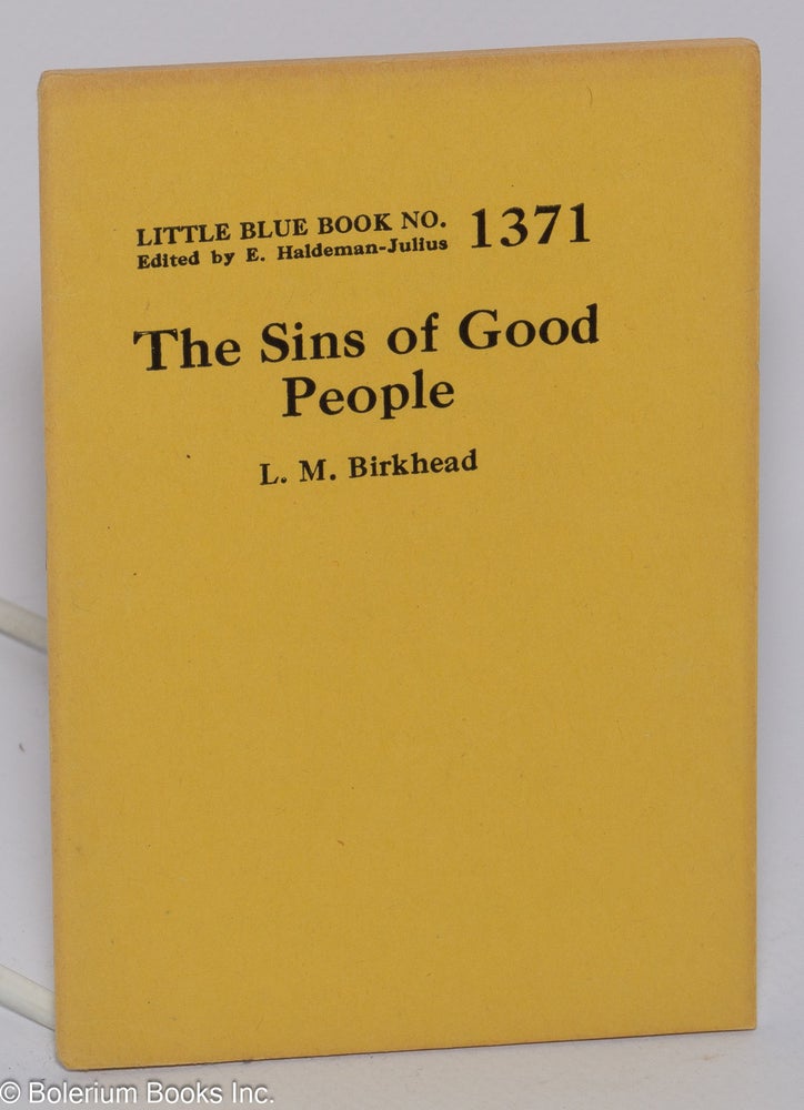 Cat.No: 79614 The sins of good people. L. M. Birkhead.