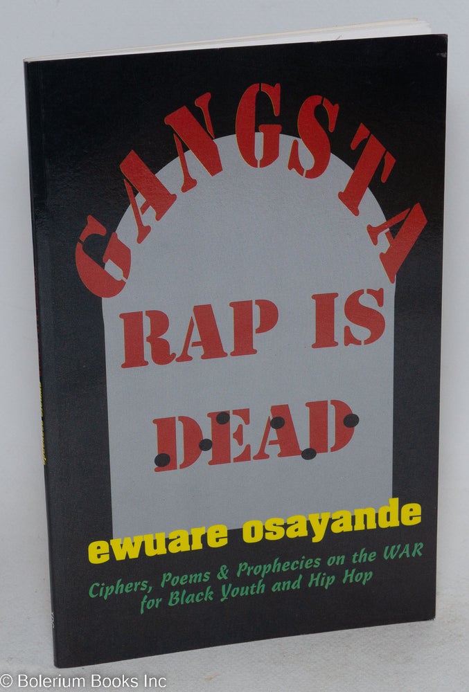Cat.No: 79645 Gangsta rap is dead; ciphers, poems and prophecies on the war for hip hop culture. Ewuare Osayande.