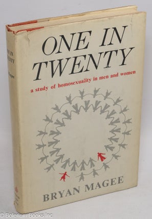 Cat.No: 79756 One in twenty; a study of homosexuality in men and women. Bryan Magee