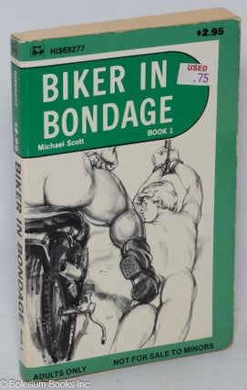 Cat.No: 79816 Biker in Bondage: book I. Michael Scott, Adam, Brad Alan Deamer