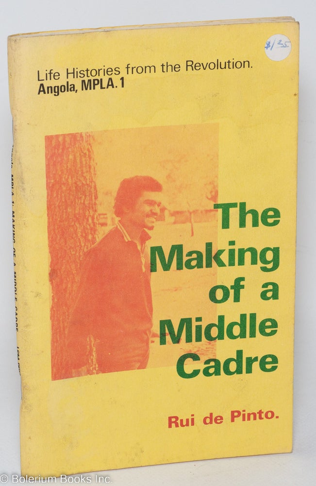 Cat.No: 79899 The making of a middle cadre: the story of Rui de Pinto; illustrated by Selma Waldman. Rui de Pinto, taped and, Don Barnett.