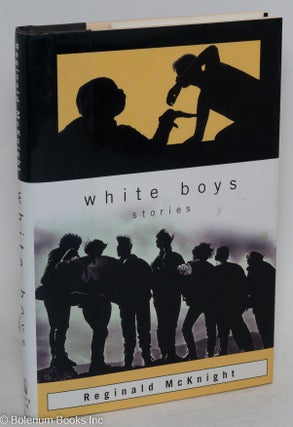 Cat.No: 79949 White boys; stories. Reginald McKnight
