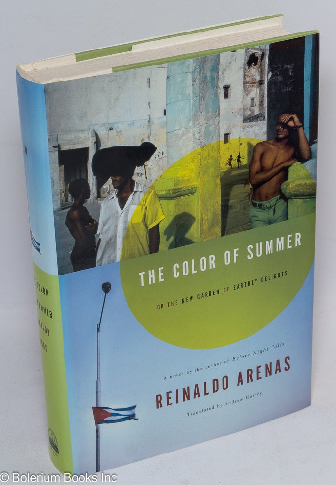 Cat.No: 80068 The Color of Summer; or the new garden of earthly delights. Reinaldo Arenas, Andrew Hurley.