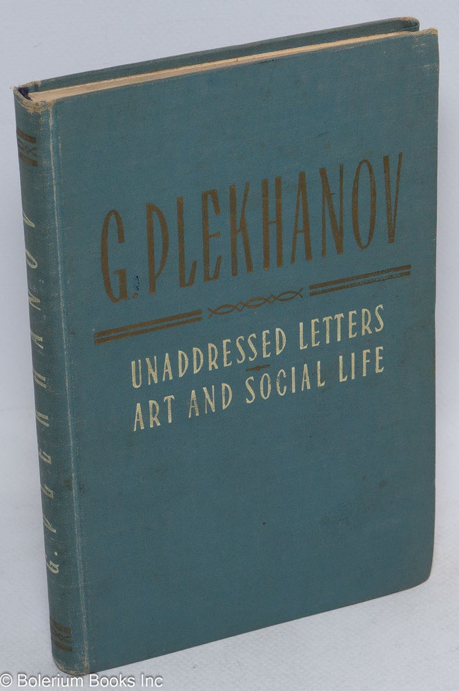 Cat.No: 80095 Unaddressed letters: art and social life. G. Plekhanov.