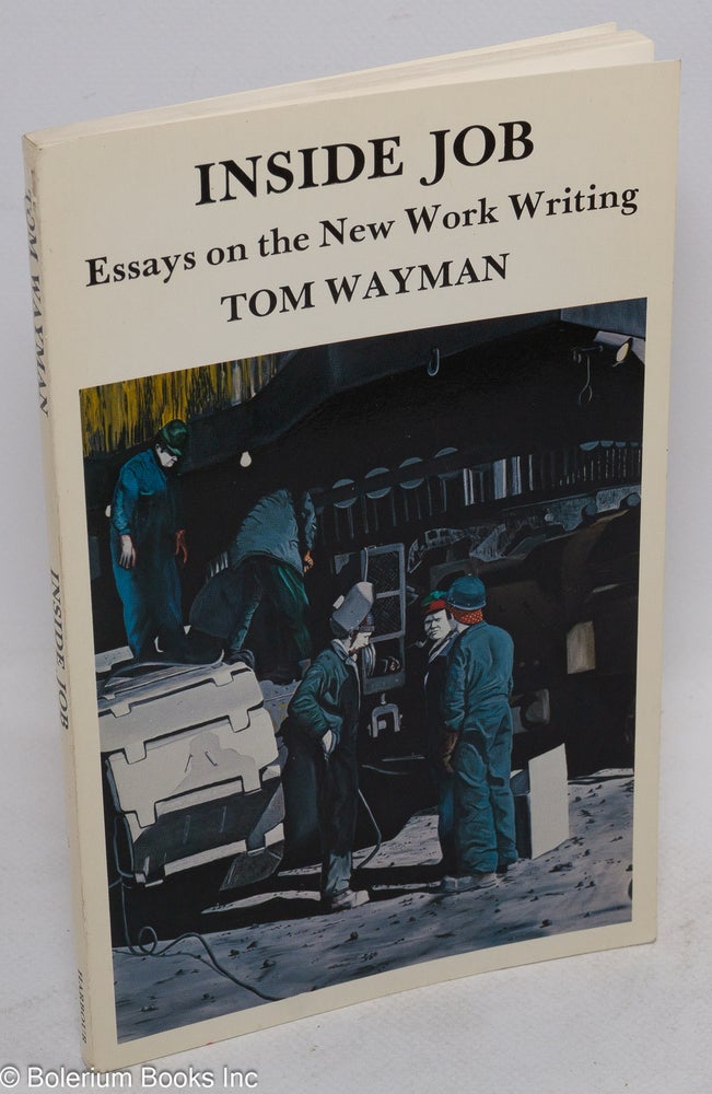 Cat.No: 80194 Inside job; essays on the new work writing. Tom Wayman.