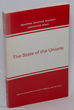 Cat.No: 80217 The state of the unions. George Strauss, Daniel G. Gallagher, eds Jack Fiorito