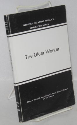 Cat.No: 80225 The older worker. Michael E. Borus, Steven H. Sandell, Herbert S. Parnes,...