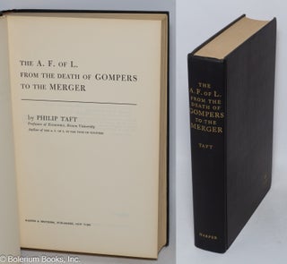 Cat.No: 80229 The A.F. of L. from the death of Gompers to the merger. Philip Taft