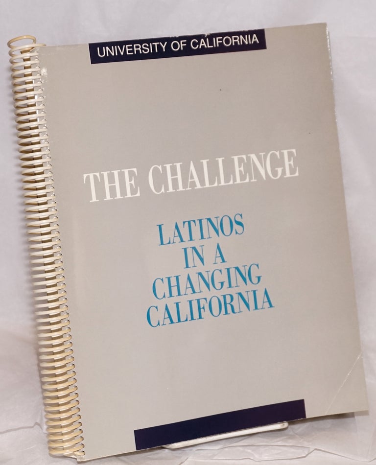 Cat.No: 80310 The Challenge: Latinos in a changing California; the report of the University of California SCR 43 task force in response to Senate concurrent resolution 43 introduced by Senator Robert Presley