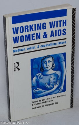 Cat.No: 80318 Working With Women and AIDS: medical, social and counselling issues. Judy...
