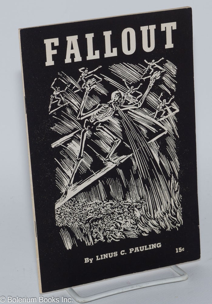 Cat.No: 80345 Fallout; today's seven-year plague. Linus C. Pauling.