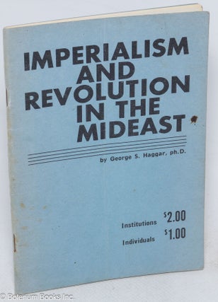 Cat.No: 80509 Imperialism and revolution in the Mideast. George S. Haggar