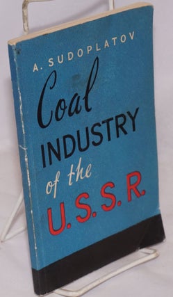 Cat.No: 80588 Coal industry of the U.S.S.R. [USSR]. A. Sudoplatov, David Sobolev