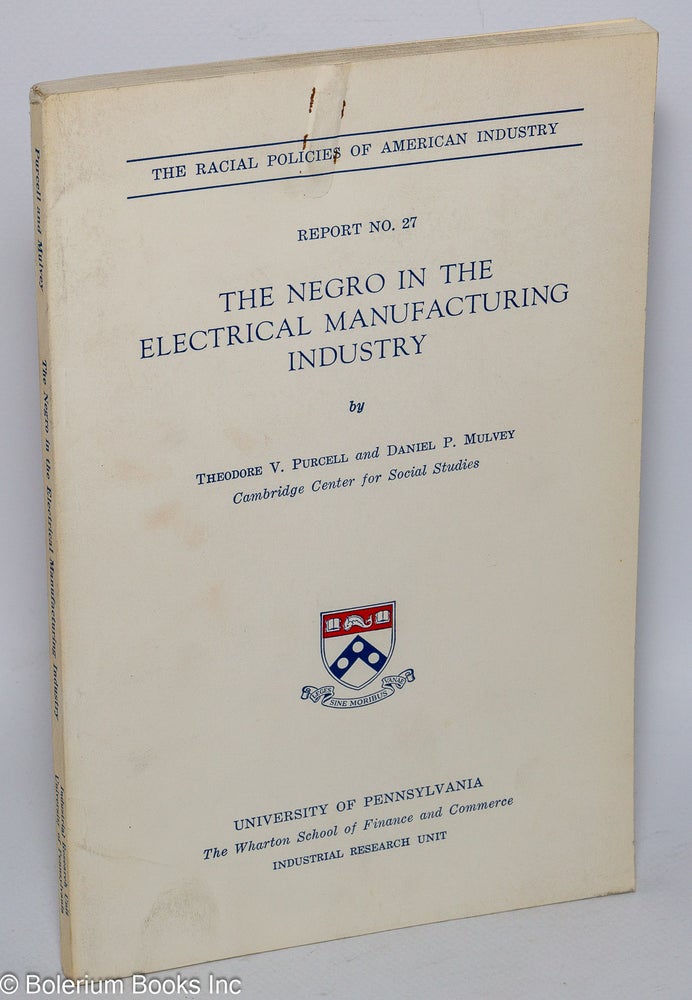 Cat.No: 80595 The Negro in the electrical manufacturing industry. Theodore V. Purcell, Daniel P. Mulvey.