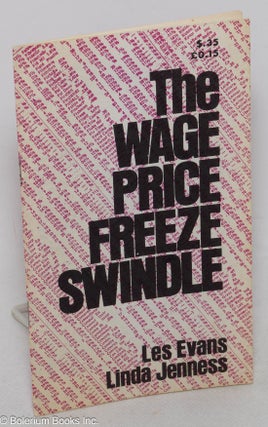 Cat.No: 80610 The wage price freeze swindle. Les Linda Jenness Evans, and