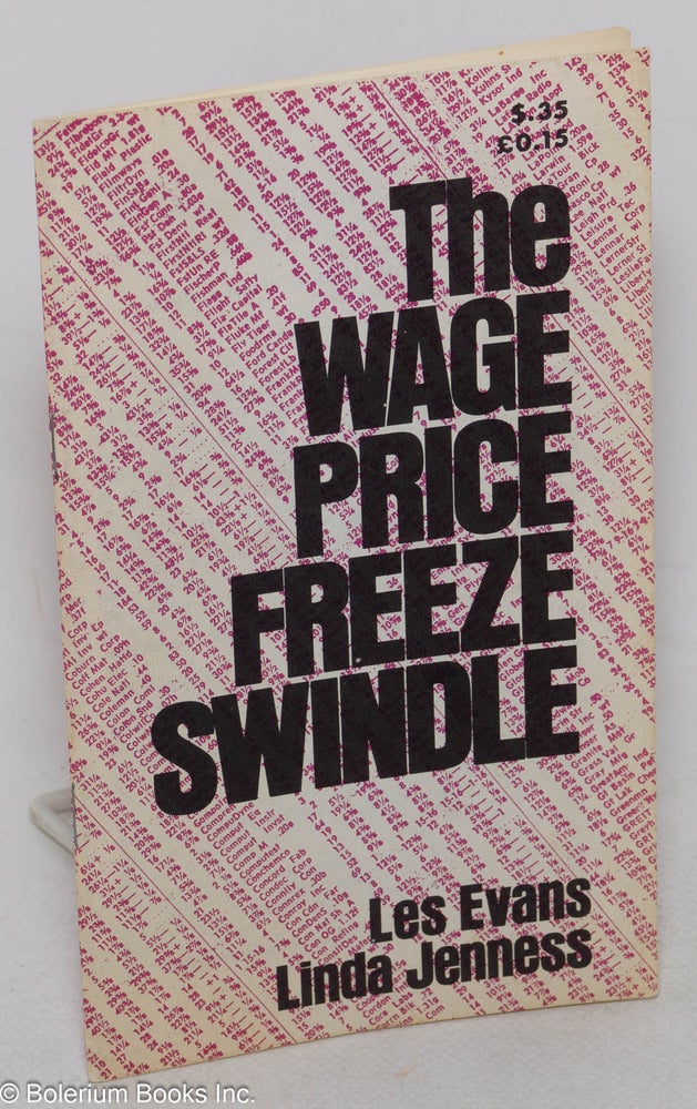 Cat.No: 80610 The wage price freeze swindle. Les Linda Jenness Evans, and.