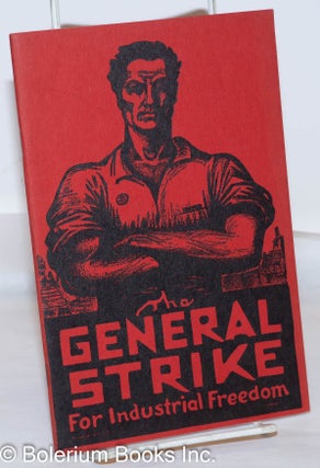 Cat.No: 80611 The general strike for industrial freedom. Industrial Workers of the World