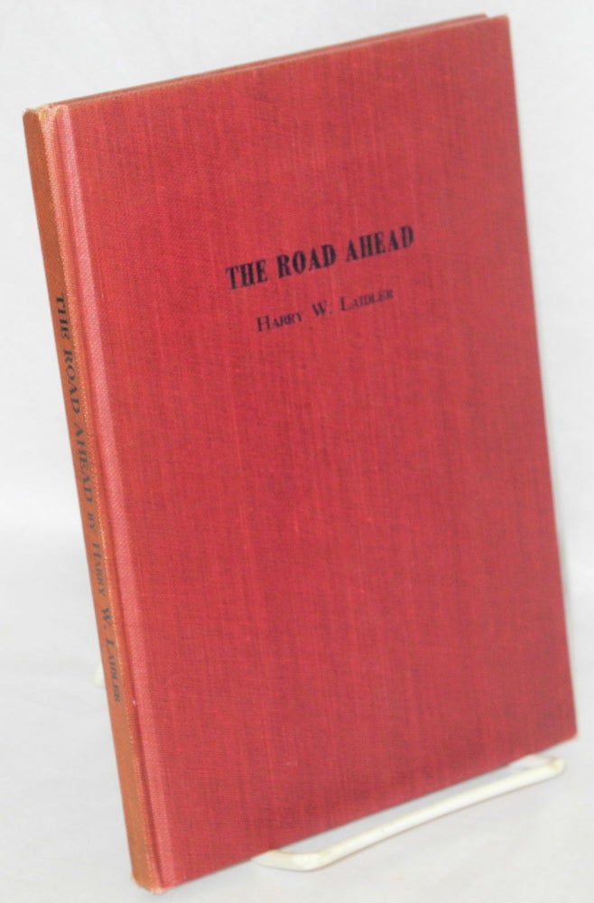 Cat.No: 80659 The road ahead; a primer of capitalism and socialism. Illustrated by Mabel Pugh. Harry W. Laidler.