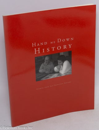 Cat.No: 80731 Hand me down history: stories from San Francisco seniors