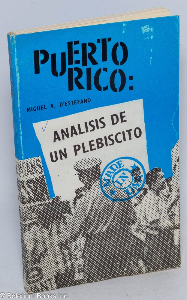 Cat.No: 80762 Puerto Rico: analisis de un plebiscito. Miguel A. d'Estefano.