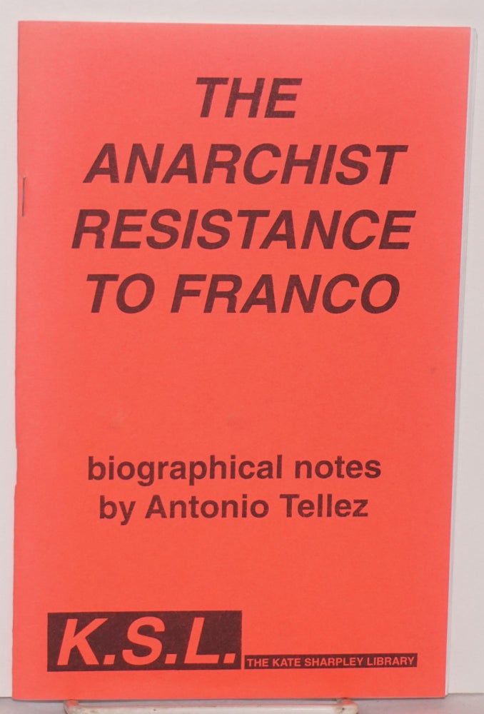 Cat.No: 80764 The anarchist resistance to Franco. Antonio Tellez.