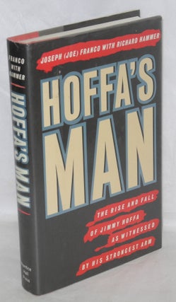 Cat.No: 808 Hoffa's man: the rise and fall of Jimmy Hoffa as witnessed by his strongest...