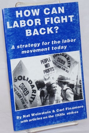 Cat.No: 80837 How can labor fight back? A strategy for the labor movement today. Nat...