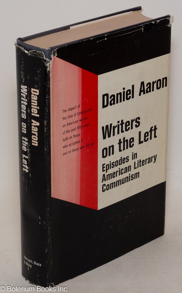 Cat.No: 8084 Writers on the left: episodes in American literary Communism. Daniel Aaron.