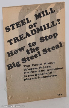 Cat.No: 80841 Steel mill or treadmill? How to stop the big steel steal. The facts about...