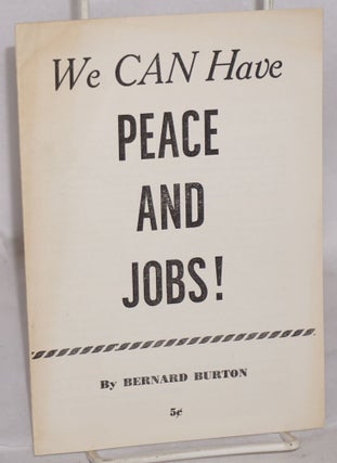 Cat.No: 80888 We can have peace and jobs! Bernard Burton