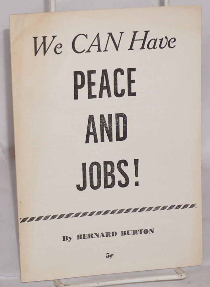 Cat.No: 80888 We can have peace and jobs! Bernard Burton.
