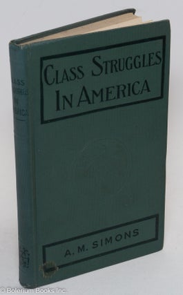 Cat.No: 8094 Class struggles in America. Third edition, revised and enlarged, with notes...