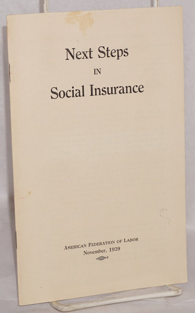 Cat.No: 80960 Next steps in social insurance. American Federation of Labor.