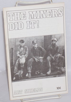 Cat.No: 81061 The miners did it! Introduction by Gus Hall. Art Shields
