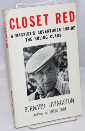 Cat.No: 8113 Closet red; a Marxist's adventures inside the ruling class. Bernard Livingston