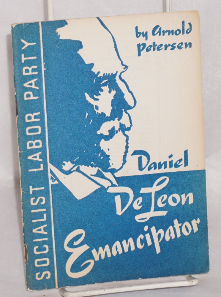 Cat.No: 81222 Daniel De Leon, emancipator. Arnold Petersen.
